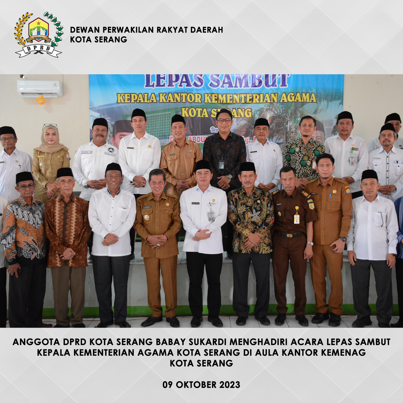 09 Oktober 2023 - Anggota DPRD Kota Serang Babay Sukardi hadiri acara Lepas Sambut Kepala Kementerian Agama Kota Serang