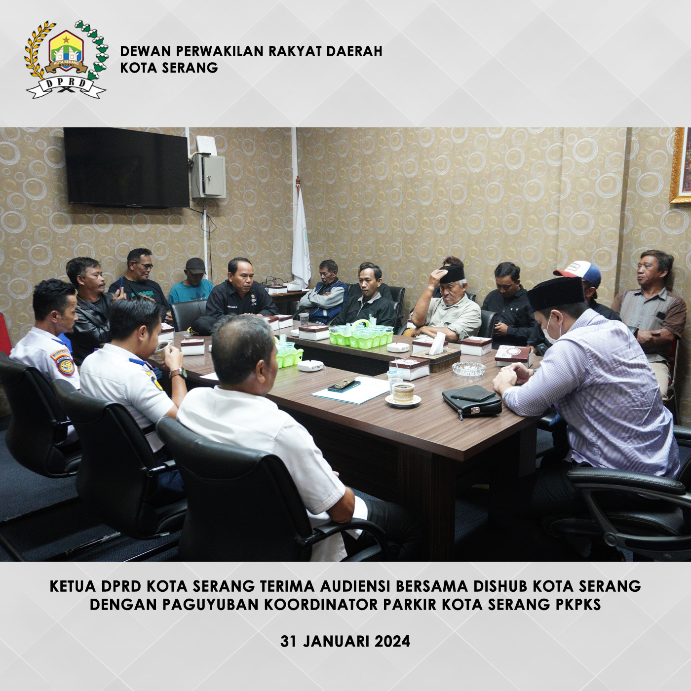 31 Januari 2024 - Audiensi Ketua DPRD Kota Serang Dengan Paguyuban Koordinator Parkir Kota Serang PKPKS