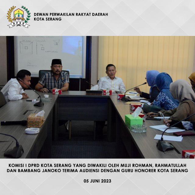 05 Juni 2023 - Muji Rohman, Rahmatullah, dan Bambang Janoko dari Komisi I DPRD Kota Serang Terima Audiensi dari Guru Honorer Kota Serang