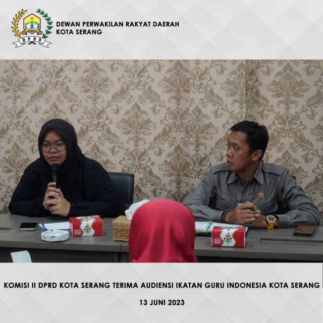 13 Juni 2023 - Ratu Ria Maryana dan Mad Buang dari Komisi II DPRD Kota Serang menerima Audiensi dari Ikatan Guru Indonesia Kota Serang